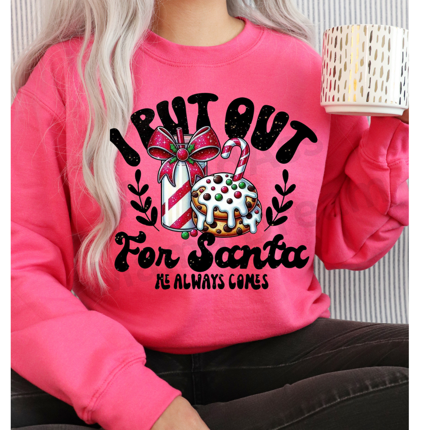 I Put Out For Santa He Always Comes